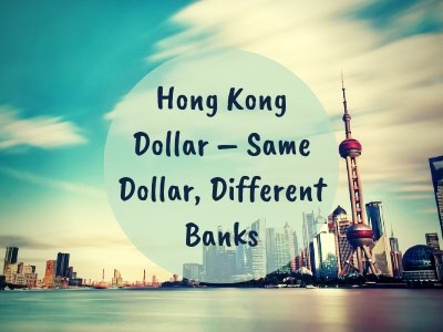 Hong Kong Dollar – Same Dollar, Different Banks