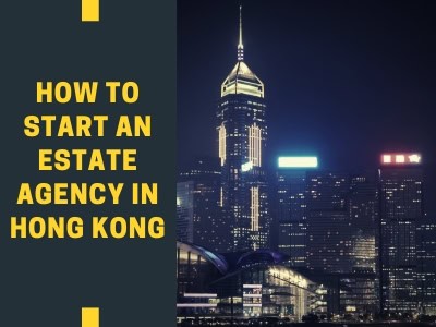 How to Start an Estate Agency in Hong Kong