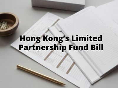 Hong Kong’s Limited Partnership Fund Bill