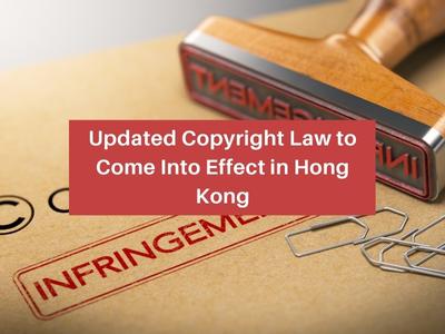 Updated Copyright Law to Come Into Effect in Hong Kong