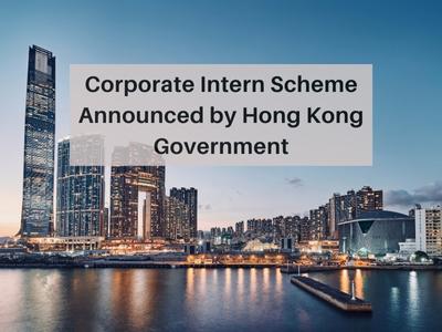 Corporate Intern Scheme Announced by Hong Kong Government