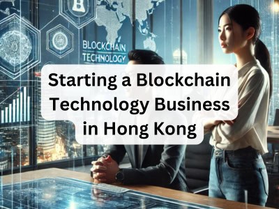 Starting a Blockchain Technology Business in Hong Kong