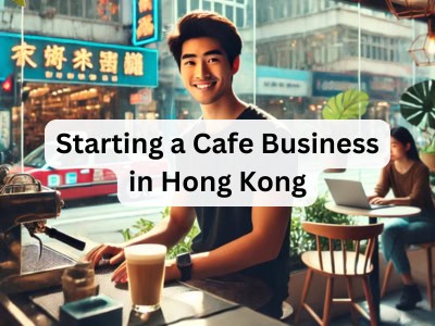 Starting a Cafe Business in Hong Kong