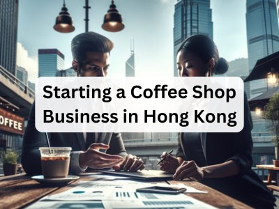 Starting a Coffee Shop Business in Hong Kong