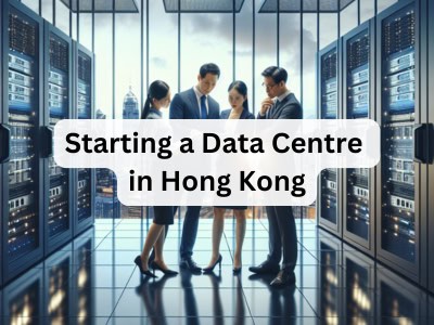 Starting a Data Centre in Hong Kong