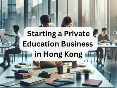 Starting a Private Education Business in Hong Kong