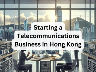 Starting a Telecommunications Business in Hong Kong