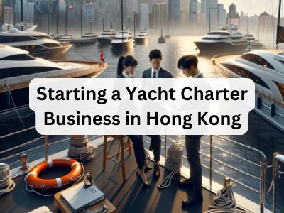 Starting a Yacht Charter Business in Hong Kong