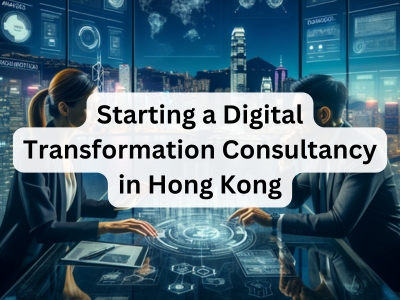 Starting a Digital Transformation Consultancy in Hong Kong