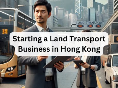 Starting a Land Transport Business in Hong Kong