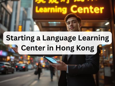 Starting a Language Learning Center in Hong Kong