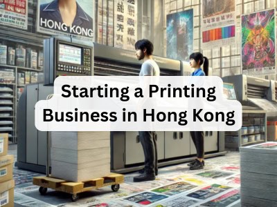 Starting a Printing Business in Hong Kong